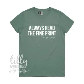 Always Read The Fine Print I'm Pregnant Women's T-Shirt