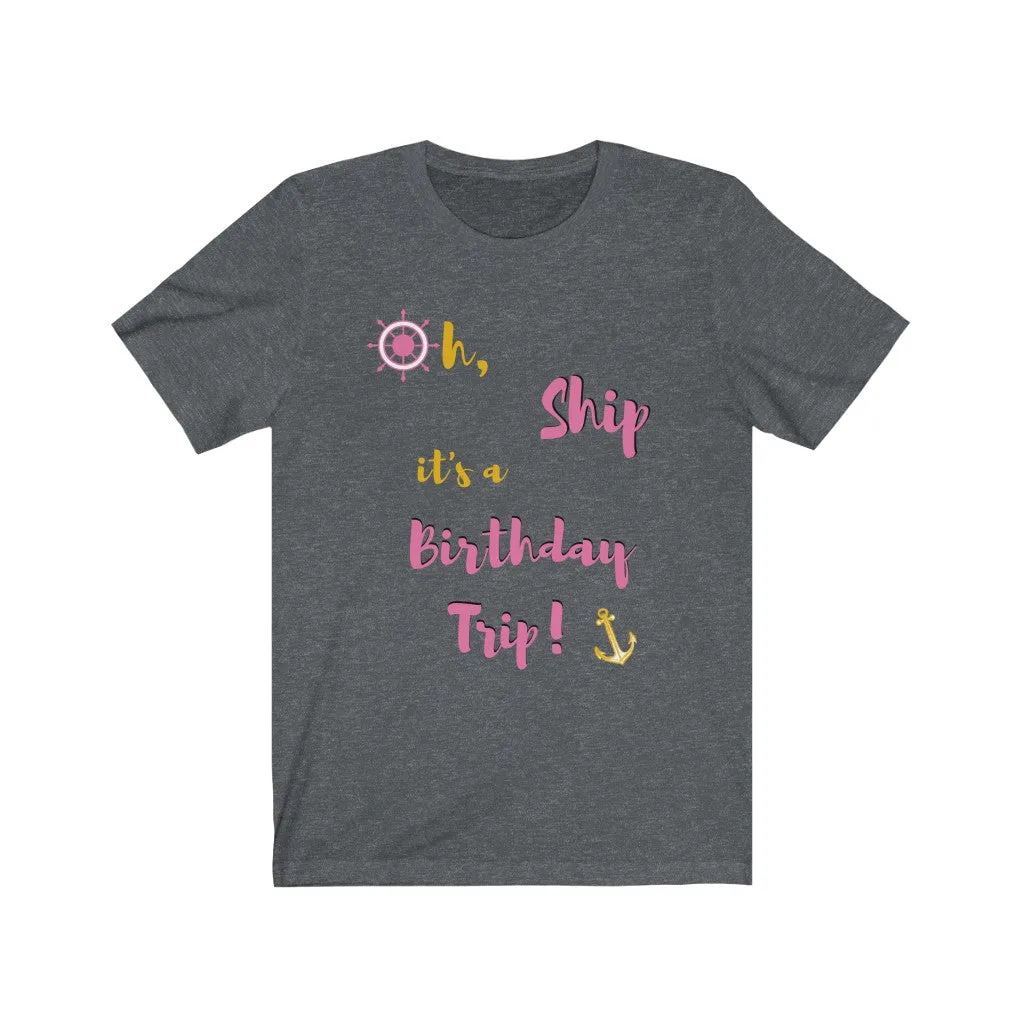 Oh Ship, it's a Birthday Trip- DJ Short Sleeve Tee