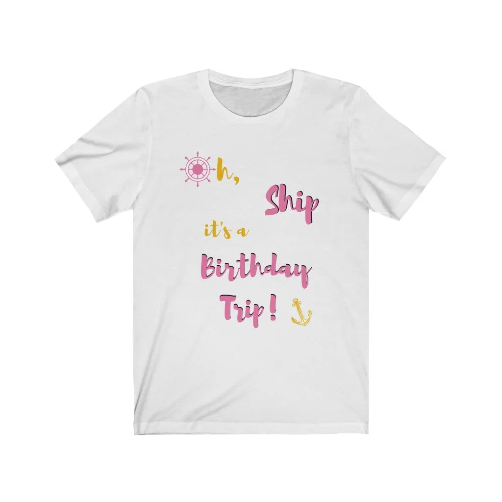 Oh Ship, it's a Birthday Trip- DJ Short Sleeve Tee