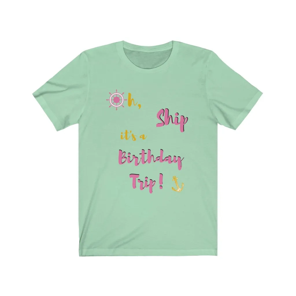 Oh Ship, it's a Birthday Trip- DJ Short Sleeve Tee