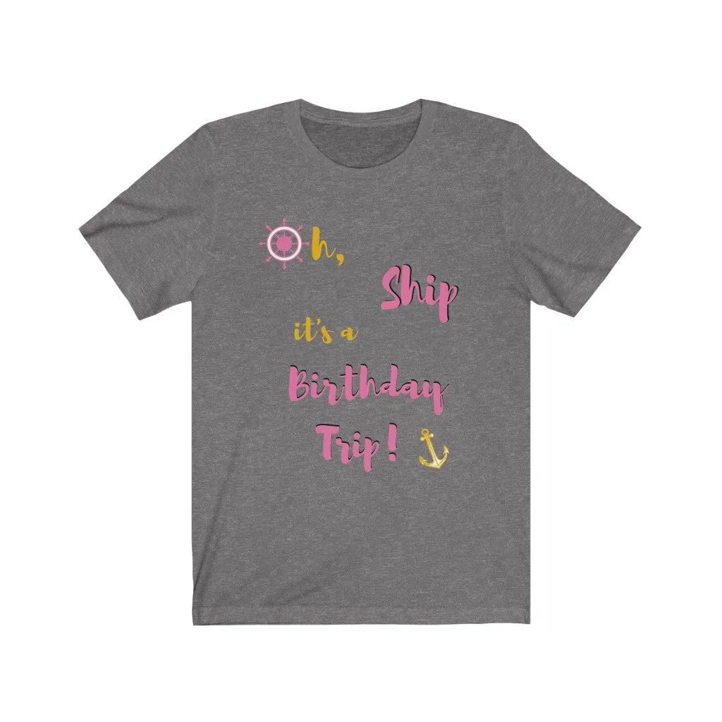 Oh Ship, it's a Birthday Trip- DJ Short Sleeve Tee