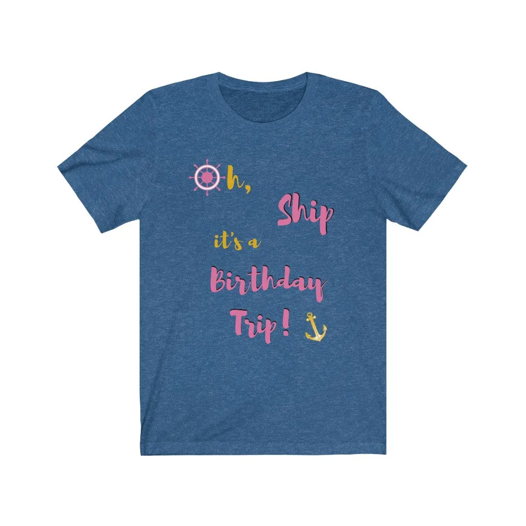 Oh Ship, it's a Birthday Trip- DJ Short Sleeve Tee