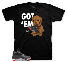 Retro 4 Bred Got Em Shirt